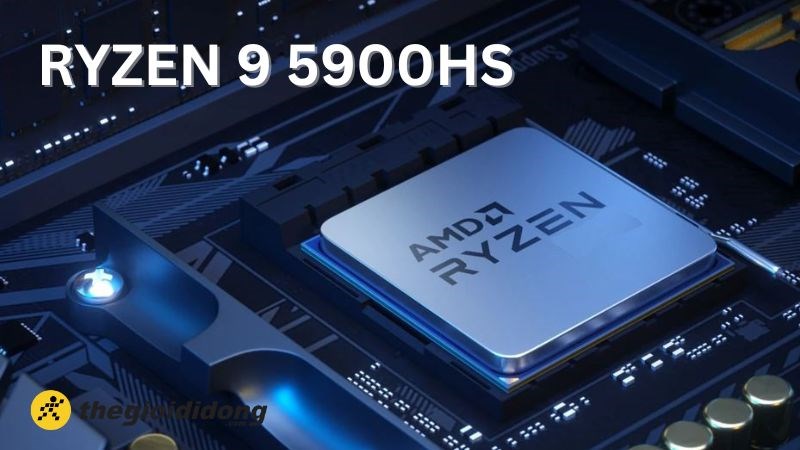 Tìm hiểu chip Intel Ryzen 9 5900HS chi tiết về thông số và hiệu năng