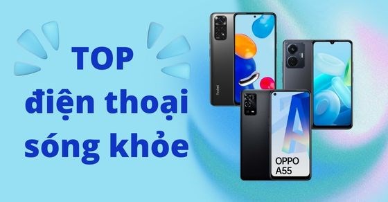 TOP 10 điện thoại sóng khỏe chất lượng cao đáng mua nhất tại TGDĐ