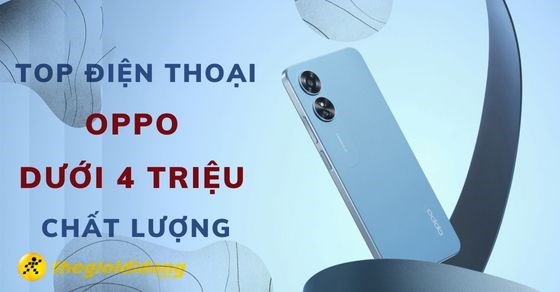 TOP 5 điện thoại OPPO dưới 4 triệu tốt chất lượng đáng mua 2022