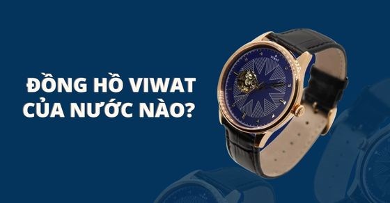 Đồng hồ Viwat của nước nào? Những thông tin thú vị về đồng hồ Viwat