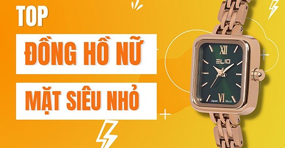 TOP 10+ đồng hồ nữ mặt siêu nhỏ đẹp, chính hãng tại Thế Giới Di Động