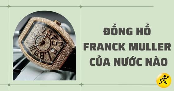 Đồng hồ Franck Muller của nước nào? Những điều thú vị về thương hiệu