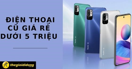TOP 10 điện thoại cũ giá rẻ dưới 5 triệu nên mua tại Thế Giới Di Động