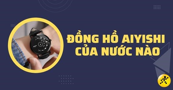 Đồng hồ Aiyishi của nước nào? Top 5 dòng đồng hồ nổi bật của Aiyishi