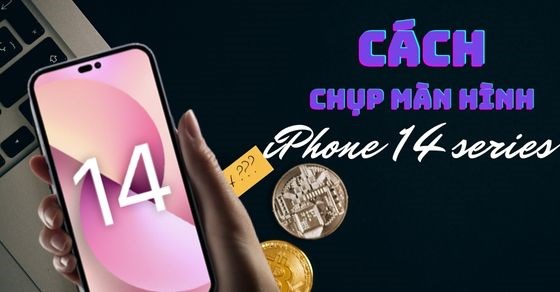 5 cách chụp màn hình iPhone 14 (Plus, Pro, Pro Max) cực nhanh