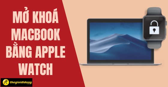 Hướng dẫn mở khóa máy Mac và phê duyệt các yêu cầu bằng Apple Watch