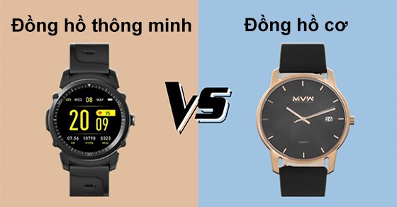 Nên mua đồng hồ cơ hay đồng hồ thông minh? Đâu là sự lựa chọn hoàn hảo