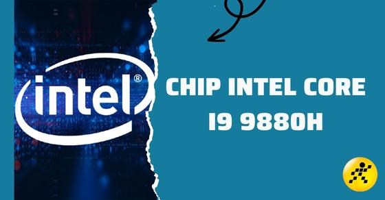 Khám phá thông số và hiệu năng mạnh mẽ đến từ CPU Intel Core i9 9880H