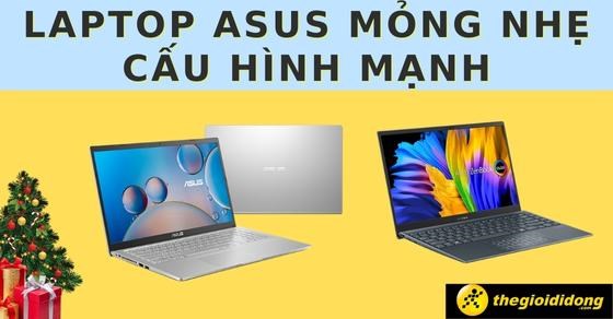 Top 10 laptop Asus mỏng nhẹ cấu hình mạnh đáng sở hữu nhất 2022
