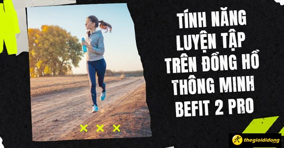 Các tính năng luyện tập trên đồng hồ thông minh BeFit Sporty 2 Pro