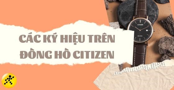 Giải mã các ký hiệu trên đồng hồ Citizen thường gặp bạn cần biết