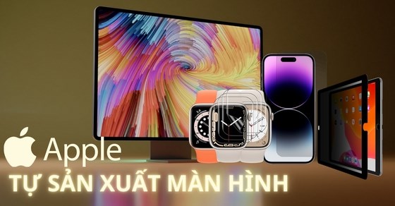 Apple tự sản xuất màn hình cho Apple Watch và iPhone từ 2024