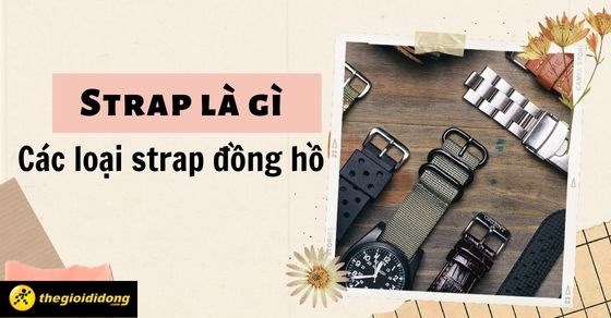 Có phải dây strap cho đồng hồ có thể thay thế được không?