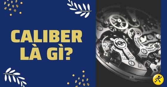 Caliber là gì? Phân loại và các hãng Caliber lớn nhất thế giới