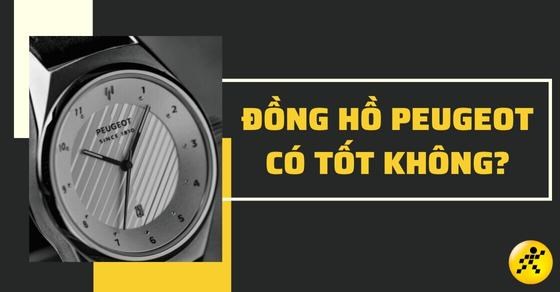 Đồng hồ Peugeot có tốt không? Của nước nào sản xuất? Giá bao nhiêu?