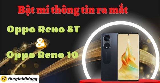 Bật mí thời gian ra mắt Oppo Reno8 T, Reno10. Cấu hình, hiệu năng