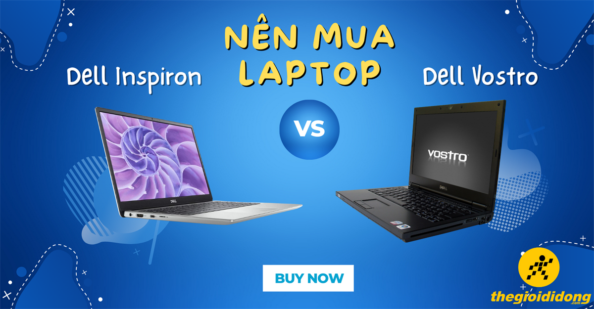 Nên mua laptop Dell Inspiron hay Vostro?