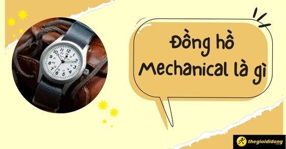 Đồng hồ Mechanical là gì? Các thương hiệu đồng hồ Mechanical tốt