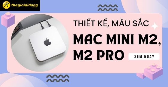 Thiết kế, màu sắc Mac mini M2, M2 Pro có gì nổi bật ở phiên bản 2023