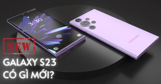 Samsung ra mắt điện thoại Galaxy S23: Có gì mới, giá bao nhiêu?