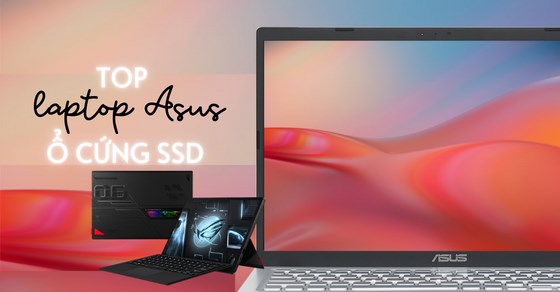 Top 10 laptop Asus ổ cứng SSD chất lượng nhất tại Thế Giới Di Động - Thegioididong.com