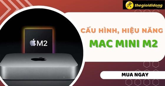 Đánh giá cấu hình, hiệu năng Mac Mini M2: Liệu có nhiều sự khác biệt?