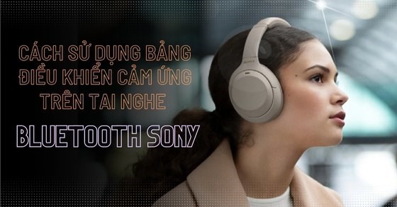 Cách kết nối tai nghe Bluetooth cảm ứng cho đến khi nó hoạt động?
