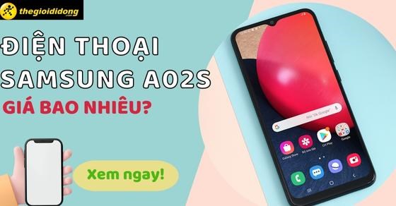 Điện thoại Samsung A02s giá bao nhiêu? Cập nhật 2026 mới nhất