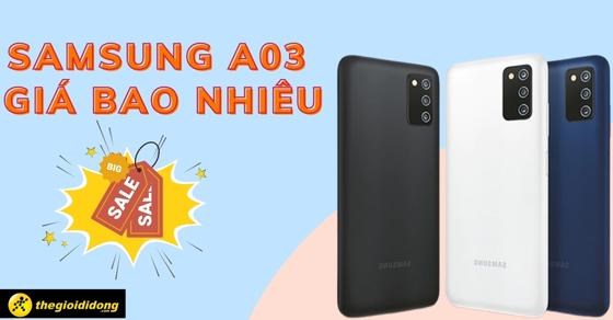 Điện thoại Samsung A03 giá bao nhiêu? Cập nhật 2026 mới nhất