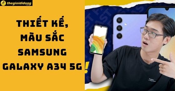 Xem ngay thiết kế, màu sắc điện thoại Samsung Galaxy A34 5G có gì mới?