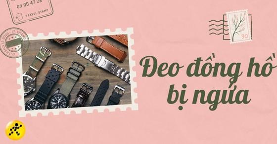 Đeo đồng hồ bị ngứa: Nguyên nhân và cách khắc phục hiệu quả