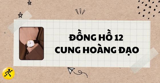 Chọn mua đồng hồ 12 cung hoàng đạo thể hiện cá tính riêng của bạn