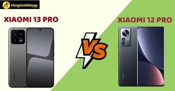 So sánh điện thoại Xiaomi 13 Pro và Xiaomi 12 Pro: Có đáng để nâng cấp