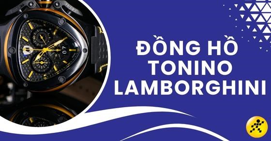 Đồng hồ Tonino Lamborghini của nước nào? Chất lượng có tốt không? -  