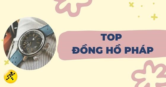 TOP 16 thương hiệu đồng hồ Pháp nổi tiếng được săn đón nhiều nhất