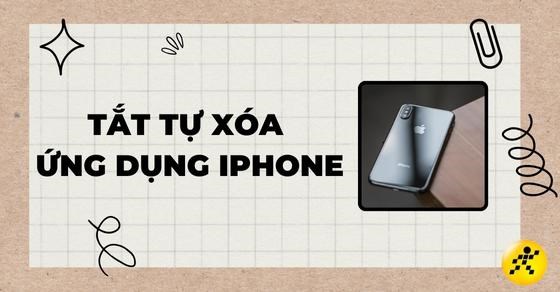 Hướng dẫn cách bật và tắt tự xoá ứng dụng iPhone cực hữu ích