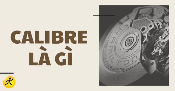 Caliber là gì? Phân loại bộ máy, các nhà máy Caliber lớn trên thế giới