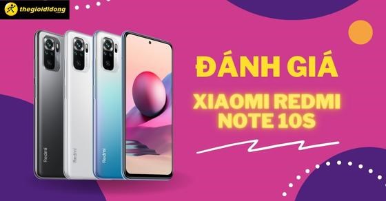 Đánh giá Xiaomi Redmi Note 10s - Định nghĩa chiếc smartphone hoàn hảo