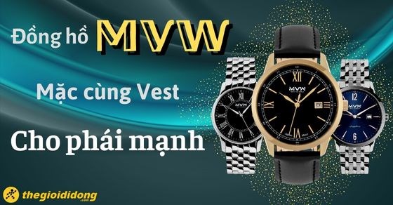 TOP 10 mẫu đồng hồ MVW mặc vest cực đẹp cho phái nam diện dịp 8/3