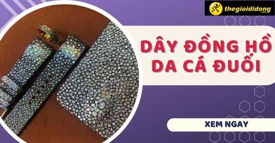 Dây đồng hồ da cá đuối là gì? Ưu điểm nổi bật? Lưu ý khi chọn mua