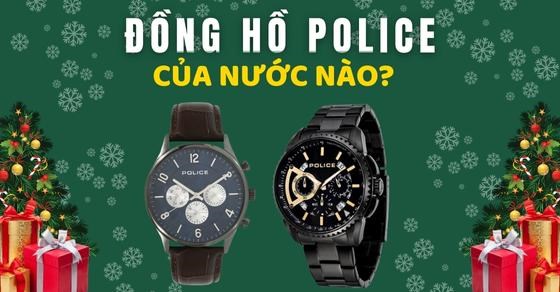 Đồng hồ Police của nước nào? Giá đồng hồ Police? Có nên mua?