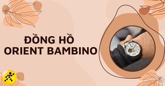 Tổng hợp các thế hệ (gen) của đồng hồ Orient Bambino và cách phân biệt