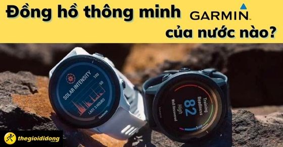Đồng hồ thông minh Garmin của nước nào? Có tốt không, nên mua không?