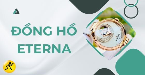 Đồng hồ Eterna có tốt không? Của nước nào? Giá đồng hồ Eterna?