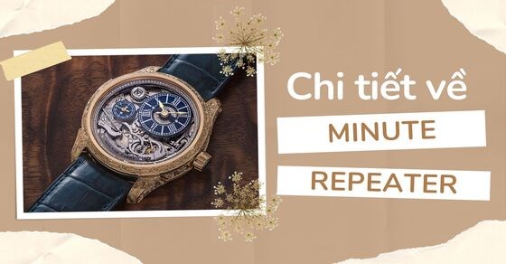 Minute Repeater là gì? Chức năng của đồng hồ Minute Repeater