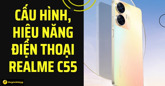 Đánh giá realme C55 có tốt không, giá bao nhiêu, nên mua không?