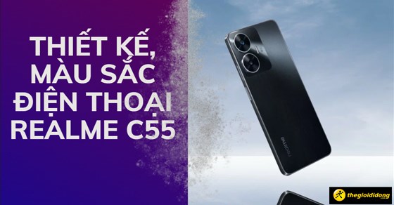 Khám phá ngay thiết kế, màu sắc của realme C55: Có nên mua ở hiện tại?