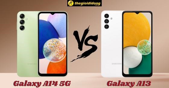 So sánh chi tiết Samsung Galaxy A14 5G và A13: Có đáng để nâng cấp?