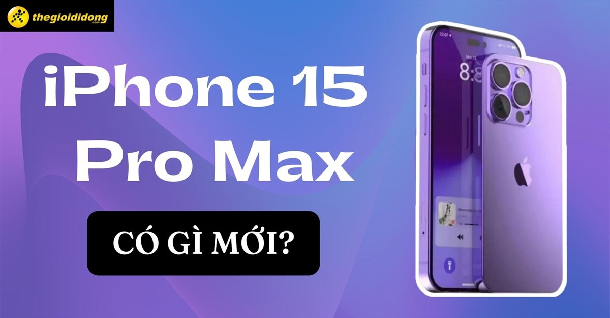 iphone-15-pro-max-co-gi-moi-co-xung-dang-la-sieu-thumb-1200x625