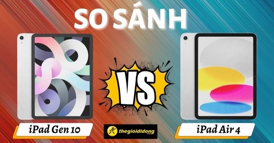 So sánh chi tiết iPad Gen 10 và iPad Air 4 - Có đáng để bạn nâng cấp?